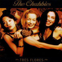 The Chubbies - Tres Flores