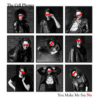 The Cell Phones - You Make Me Say No