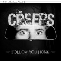 The Creeps - Follow You Home
