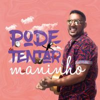 Maninho - Pode Tentar
