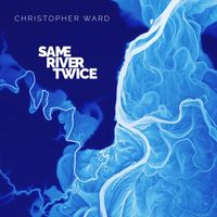 Christopher Ward - Same River Twice
