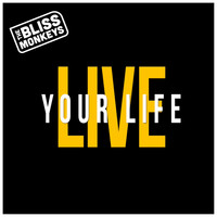 The Bliss Monkeys - Live Your Life