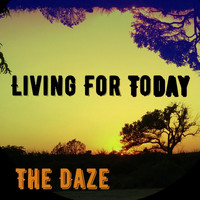 The Daze - Living for Today