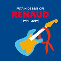 Renaud - Putain de Best Of ! (1994 - 2019)