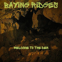 Baying Ridges - Welcome to the Den