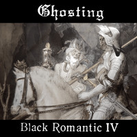 Ghosting - Black Romantic IV