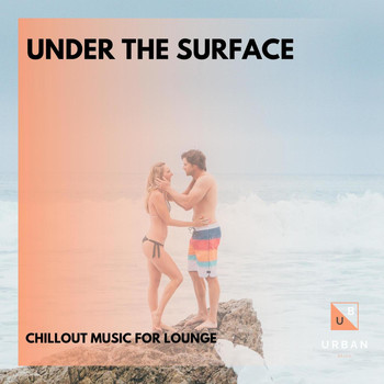 Arlo Birch - Under The Surface - Chillout Music For Lounge