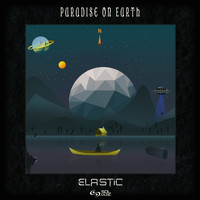 ELASTIC - Paradise on Earth