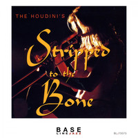 The Houdini's - Stripped to the Bone