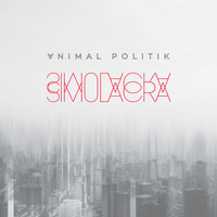 Animal Politik - Simulacra (Explicit)