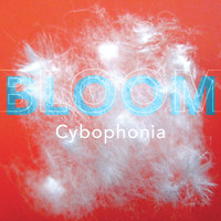Cybophonia - Bloom