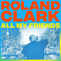 Roland Clark - All My Friends