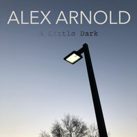 Alex Arnold - A Little Dark