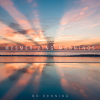 Bo Henning - Mesmerizing Mornings