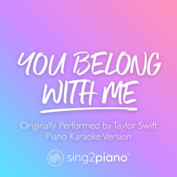 Sing2Piano - You Belong With Me (Originally Performed by Taylor Swift) (Piano Karaoke Version)
