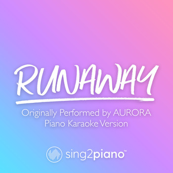 Sing2Piano - Runaway (Originally Performed by AURORA) (Piano Karaoke Version)