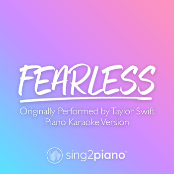 Sing2Piano - Fearless (Originally Performed by Taylor Swift) (Piano Karaoke Version)