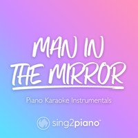 Sing2Piano - Man In The Mirror (Piano Karaoke Instrumentals)