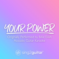 Sing2Guitar - Your Power (Originally Performed by Billie Eilish) (Acoustic Guitar Karaoke)