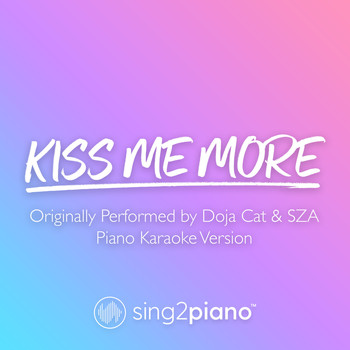 Sing2Piano - Kiss Me More (Originally Performed by Doja Cat & SZA) (Piano Karaoke Version)