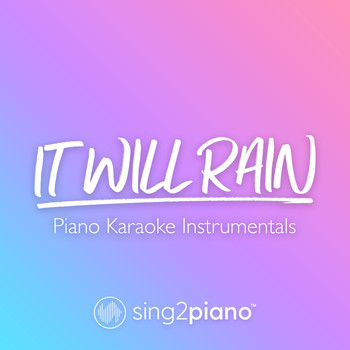 Sing2Piano - It Will Rain (Piano Karaoke Instrumentals)