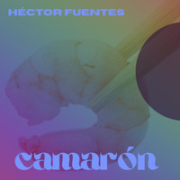 Héctor Fuentes - Camarón