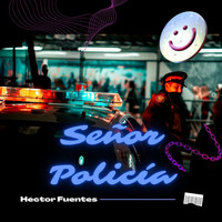 Héctor Fuentes - Señor Policía