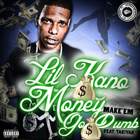 Lil Kano - Money Make 'Em Go Dumb (Explicit)