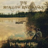 The Shallow Riverbanks - The Ballad of Billy