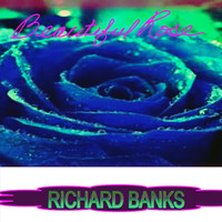 Richard Banks - Beautiful Rose