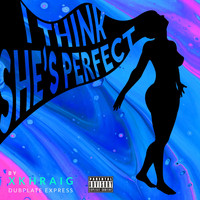 Xkhraig - I Think She's Perfect (Explicit)