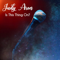 Judy Aron - Is This Thing On?