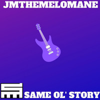 Jmthemelomane - Same Ol' Story (Explicit)