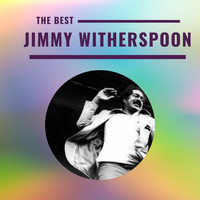 Jimmy Witherspoon - Jimmy Witherspoon - The Best