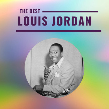 LOUIS JORDAN - Louis Jordan - The Best
