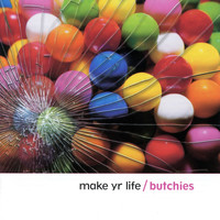 The Butchies - Make Yr Life (Explicit)