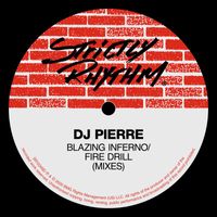 DJ Pierre - Blazing Inferno / Fire Drill (Mixes)