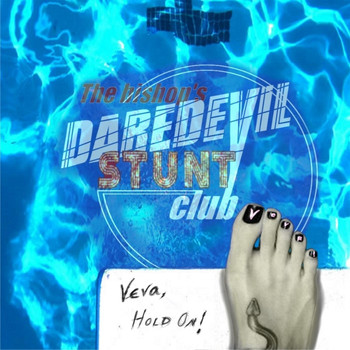 The Bishop's Daredevil Stunt Club - Veva, Hold On! (Explicit)