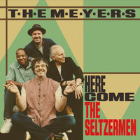 The Meyers - Here Come the Seltzermen
