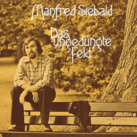 Manfred Siebald - Das ungedüngte Feld