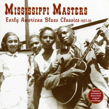Various Artists - Mississippi Masters: Early American Blues Classics 1927 - 35