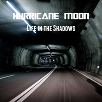 Hurricane Moon / - Life in the Shadows