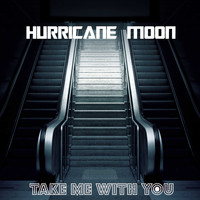 Hurricane Moon / - Take Me With You
