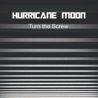 Hurricane Moon / - Turn the Screw