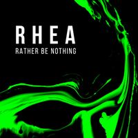 RHEA - Rather Be Nothing
