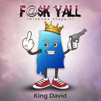 King David - Fuck Yall (Alabama Steppin) (Explicit)