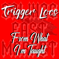 Trigger Locs - From What I'm Taught (Explicit)