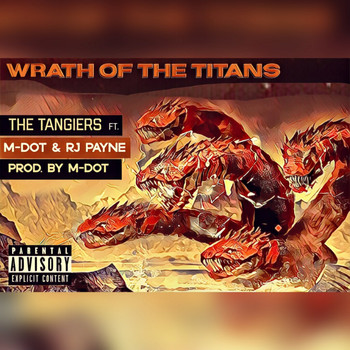 The Tangiers - Wrath of the Titans (feat. RJ Payne & M-Dot) (Explicit)