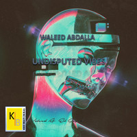 WALEED ABDALLA / - Undisputed Vibes