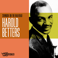 Harold Betters - Swingin' on the Railroad
